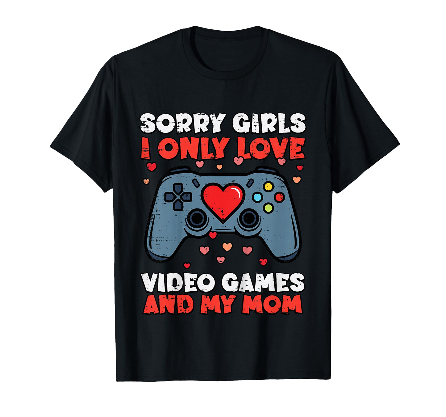 Kids Sorry Girls Video Games and Mom Valentines Day Gamer Boys T-Shirt