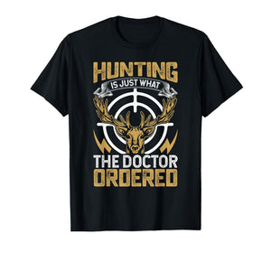 Hunting is Just What The Doctor Ordered T-Shirt