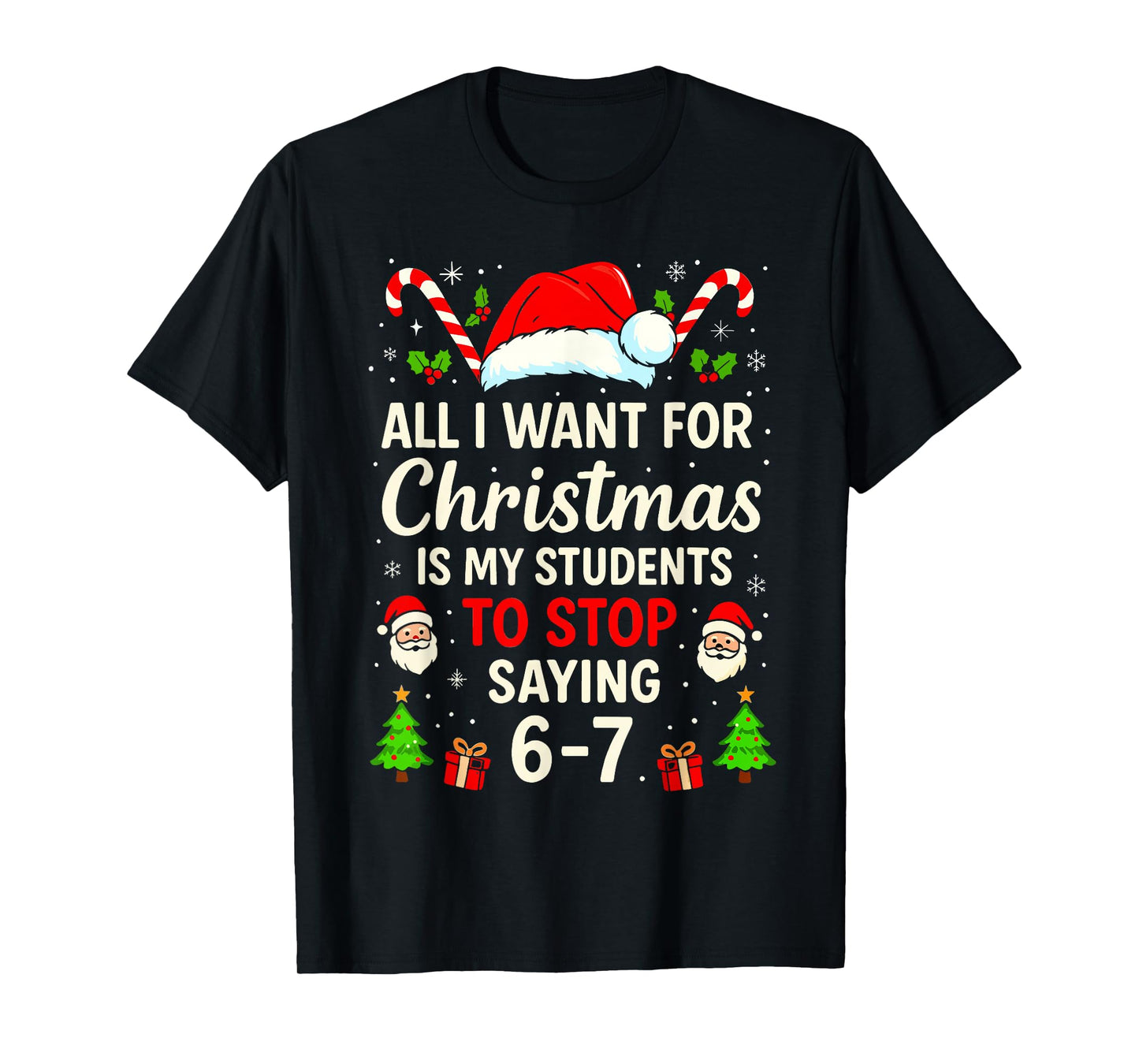 Students Saying 6-7 Funny Meme Six Seven Teacher Christmas T-Shirt