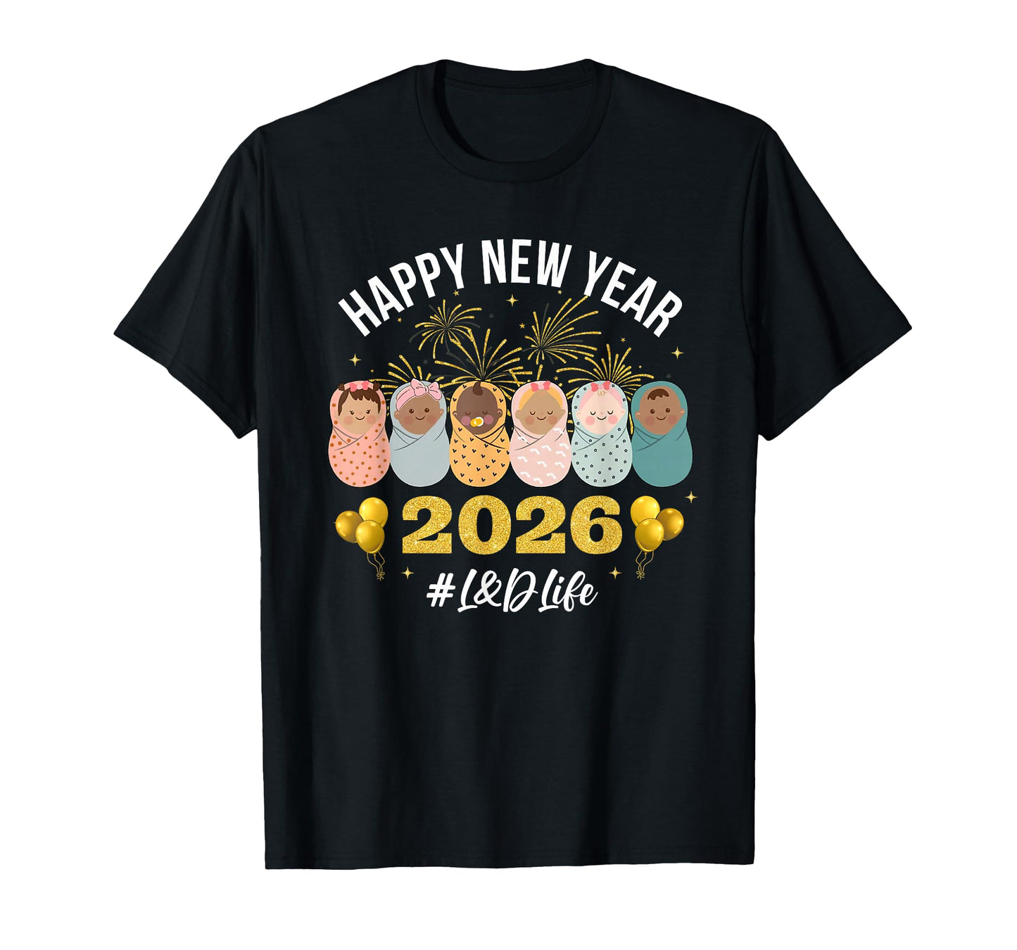 Labor and Delivery Happy New Years 2026 L&D Nurse NYE Party T-Shirt