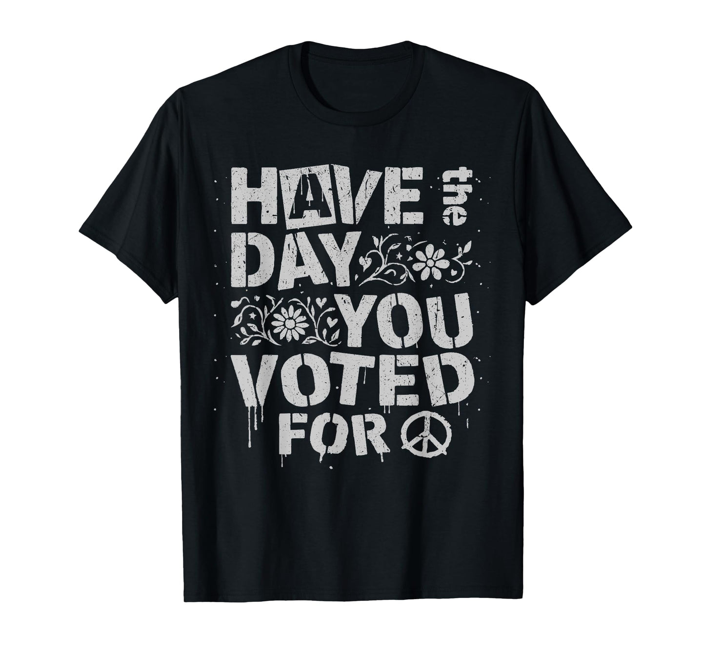 Have The Day You Voted for Funny Floral Men Women Vintage T-Shirt