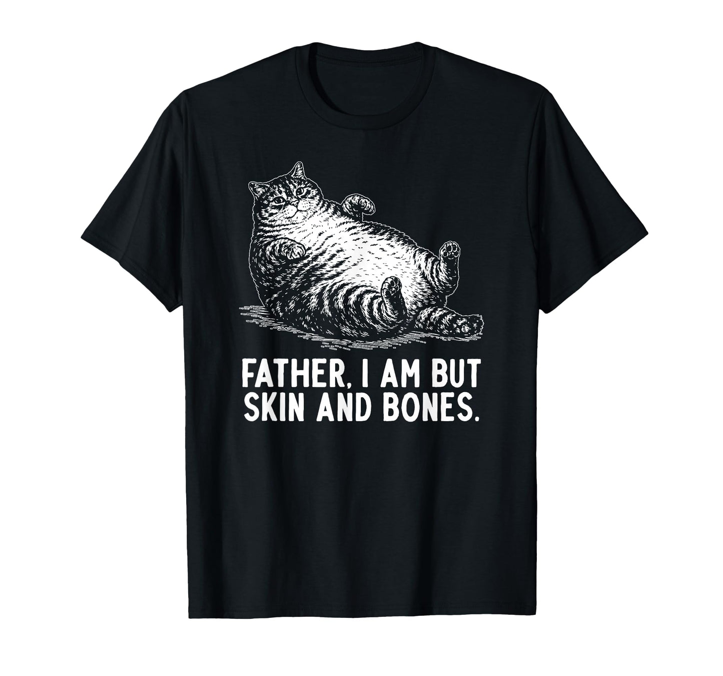 Cat Father I Am But Skin and Bones T-Shirt