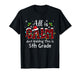 All is Calm Just Kidding 5th Grade Red Buffalo Plaid Xmas T-Shirt