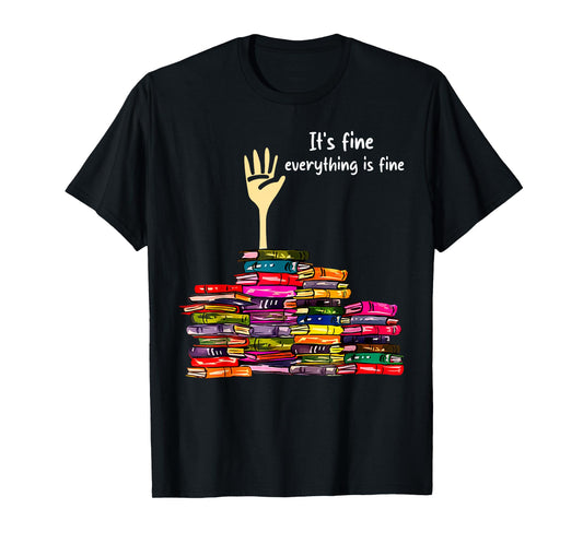 Reading Books Librarian Reader Nerd It's Fine Teacher School T-Shirt