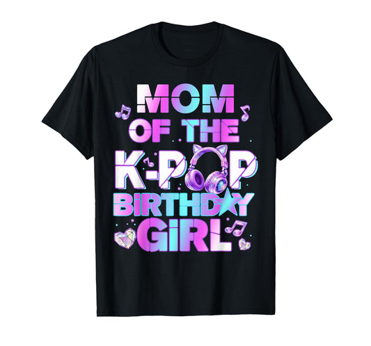 Mama of The K-PoP Birthday Girls Korean Music Lovers T-Shirt