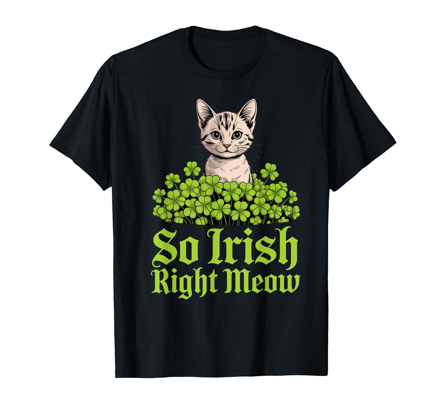 So Irish Right Meow Cat Lovers St. Patrick's Day Cute Humor T-Shirt