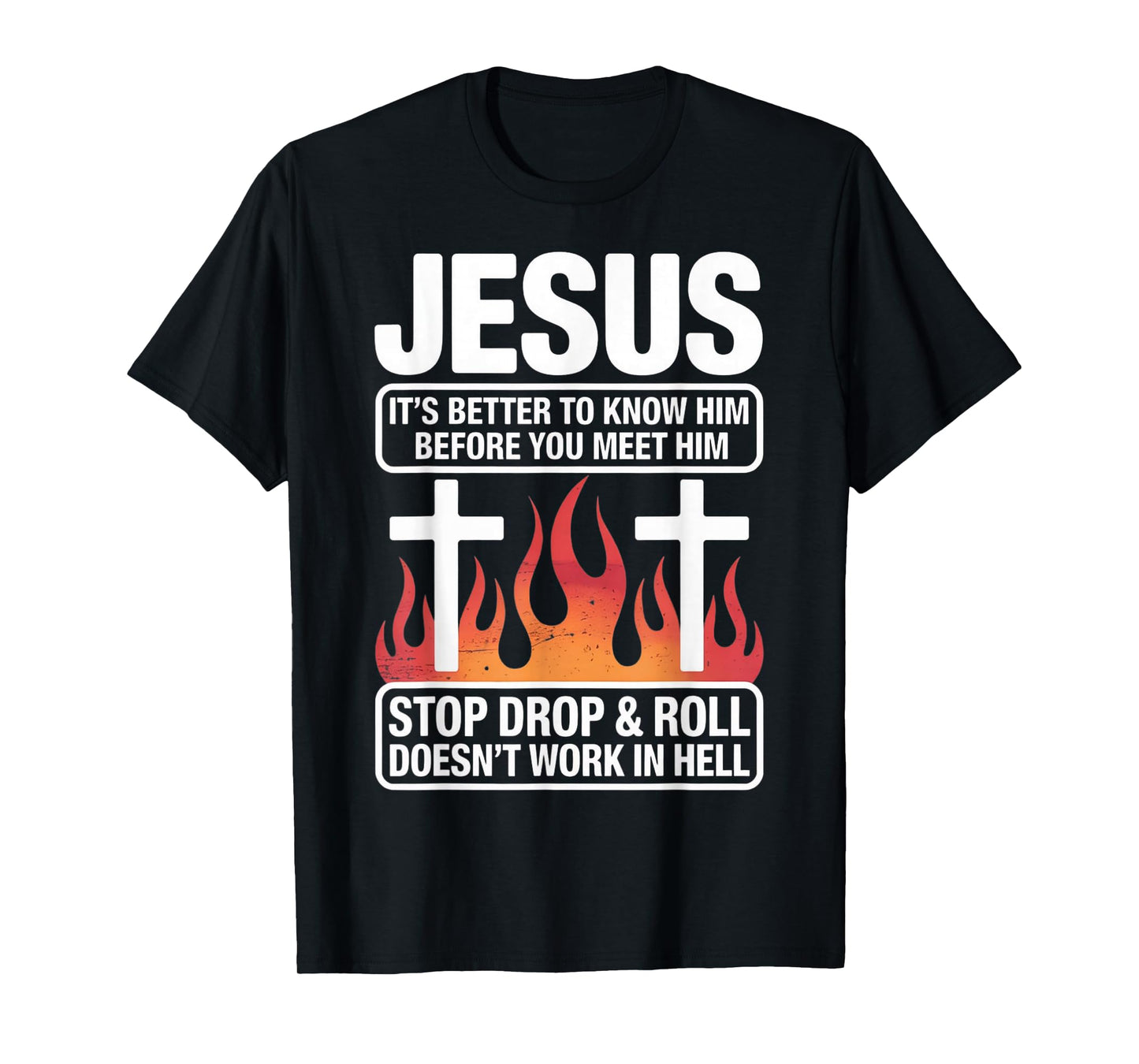 Know Jesus Before You Meet Him Faith Quote T-Shirt