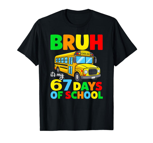Bruh It's My 67 Days of School Funny Six Seven 6 7 Meme T-Shirt