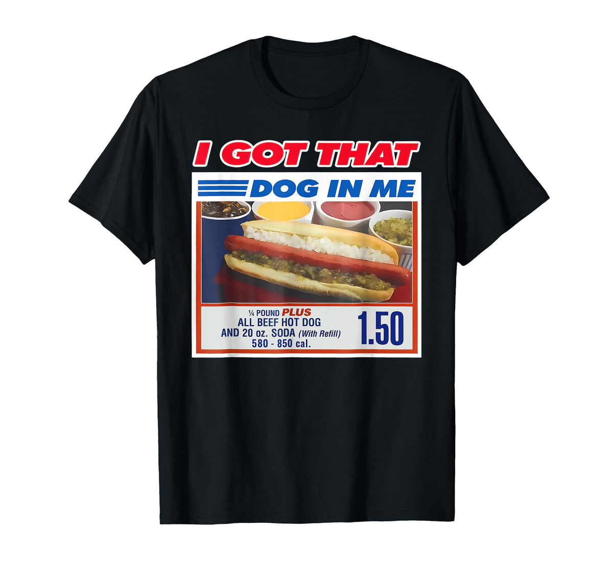 I Got That Dog in Me Shirt Funny Hotdog Men Women T-Shirt