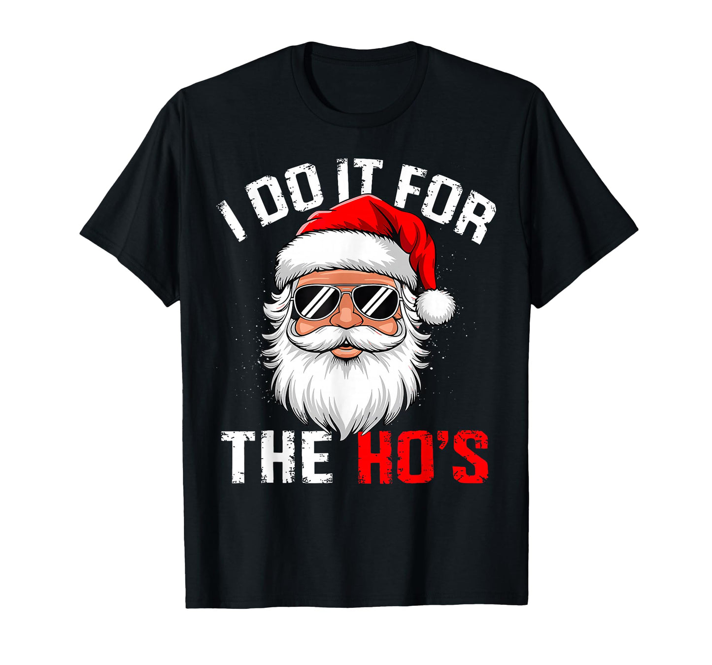 I Do It for The Hos Funny Inappropriate Christmas Santa Face T-Shirt