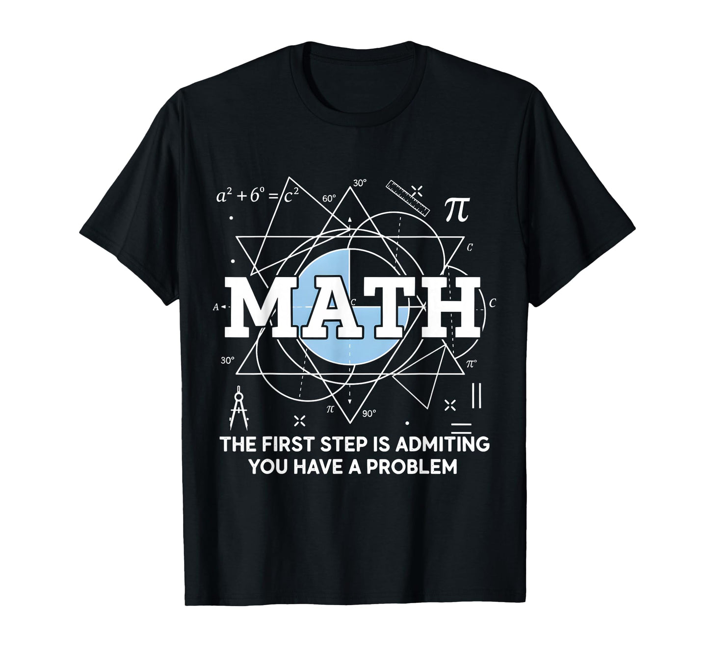 Math The First Step is Admitting You Have A Problem Men T-Shirt