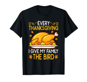 Funny Every Thanksgiving I Give My Family The Bird Adult T-Shirt