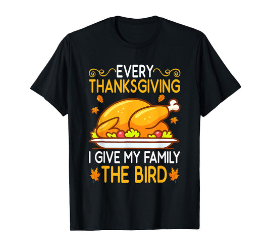 Funny Every Thanksgiving I Give My Family The Bird Adult T-Shirt