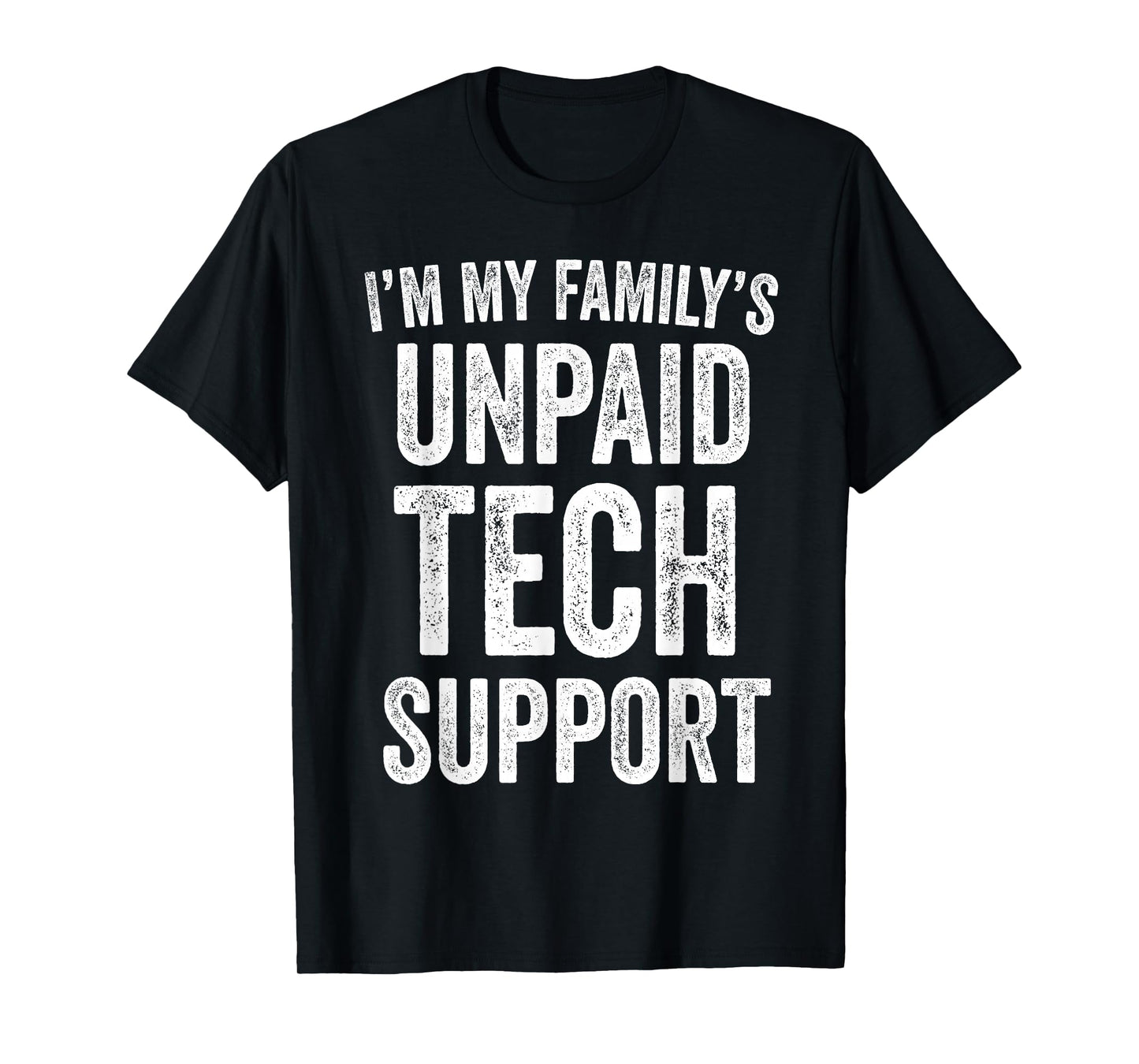 I’m My Family’s Unpaid Tech Support Funny Engineer IT T-Shirt