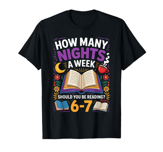 Teacher 67 How Many Nights A Week Should You Be Reading 6-7 T-Shirt