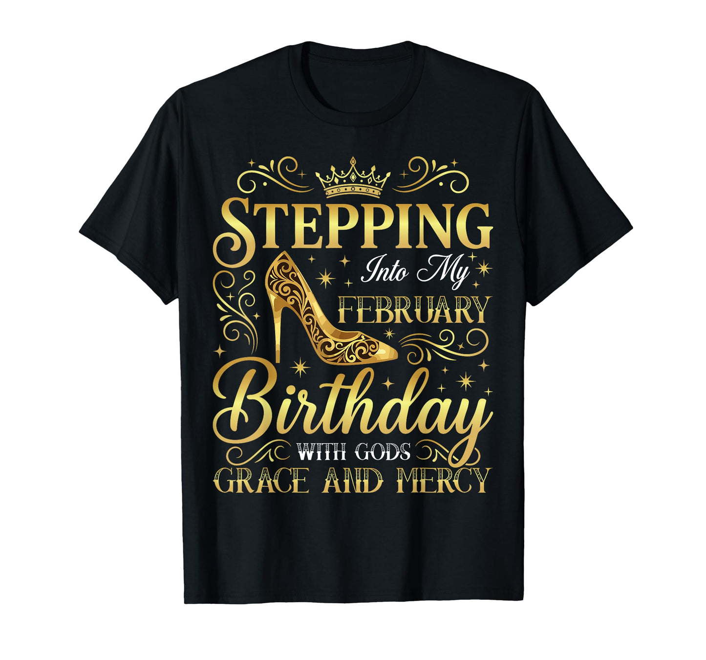 Stepping Into My February Birthday with Gods Grace T-Shirt