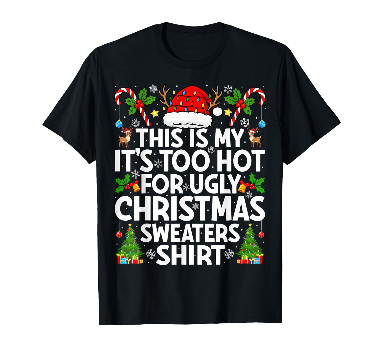 This is My It's Too Hot Ugly Xmas Sweaters Funny Christmas T-Shirt
