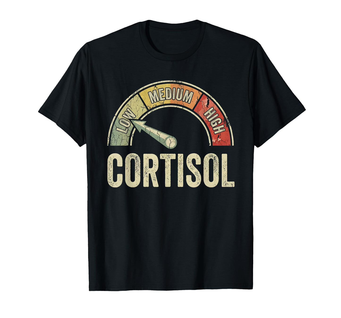 Low Cortisol Levels Funny Distressed Meme Saying T-Shirt
