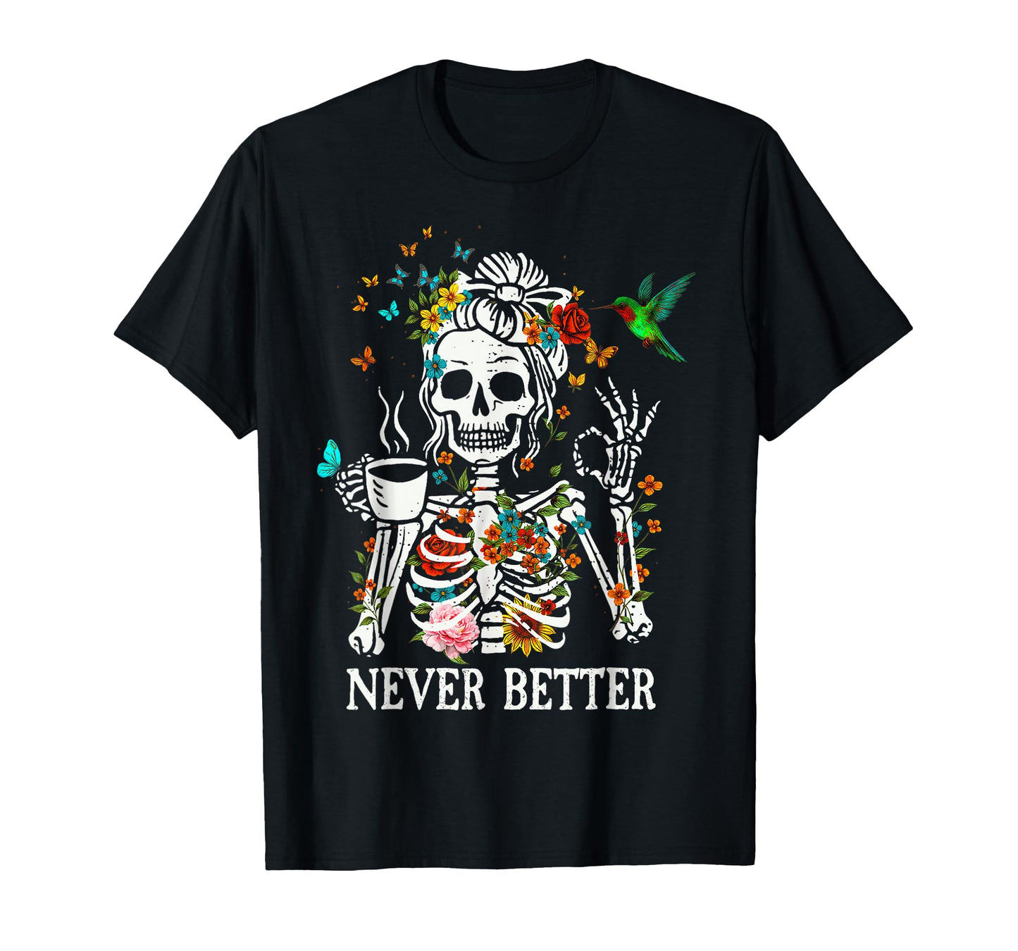 Messy Bun Drinking Coffee Never Better Skeleton T-Shirt