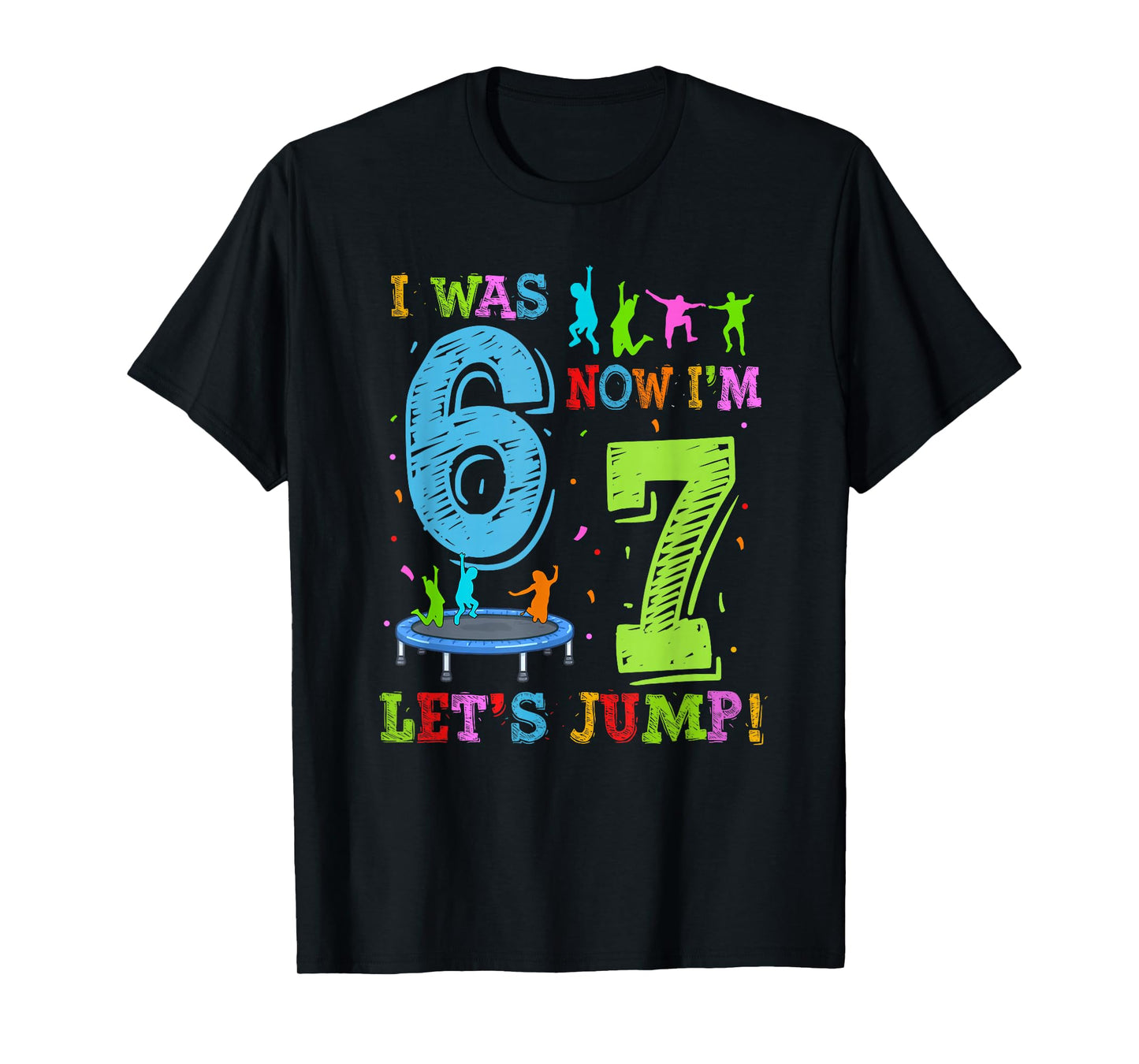 I was 6 Now I'm 7 Lets Jump 7th Birthday Trampoline Party T-Shirt