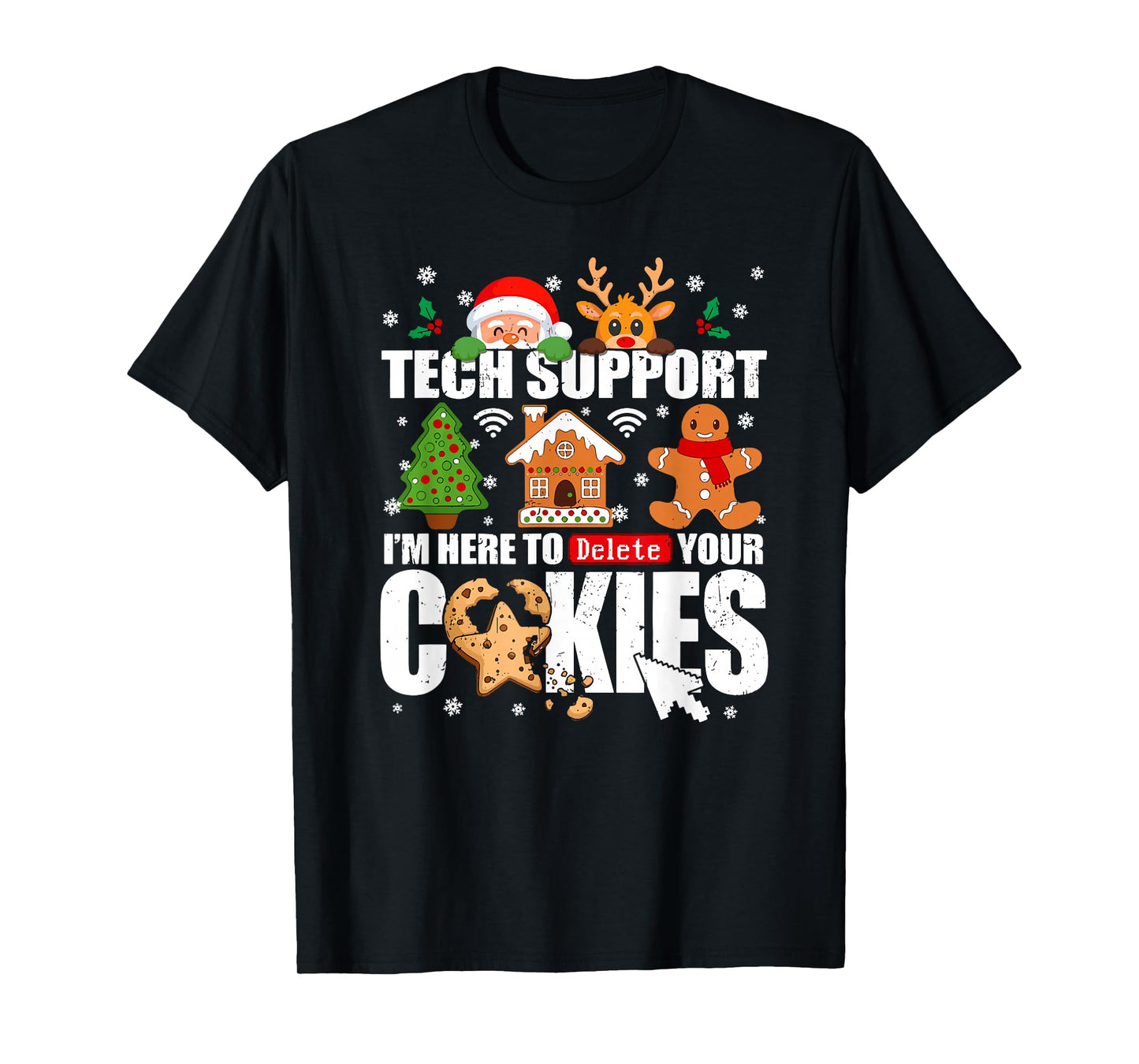 Tech Support I'm Here to Delete Your Cookies Funny Christmas T-Shirt