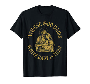Vintage Whose God Damn White Baby is This Nativity Christmas T-Shirt