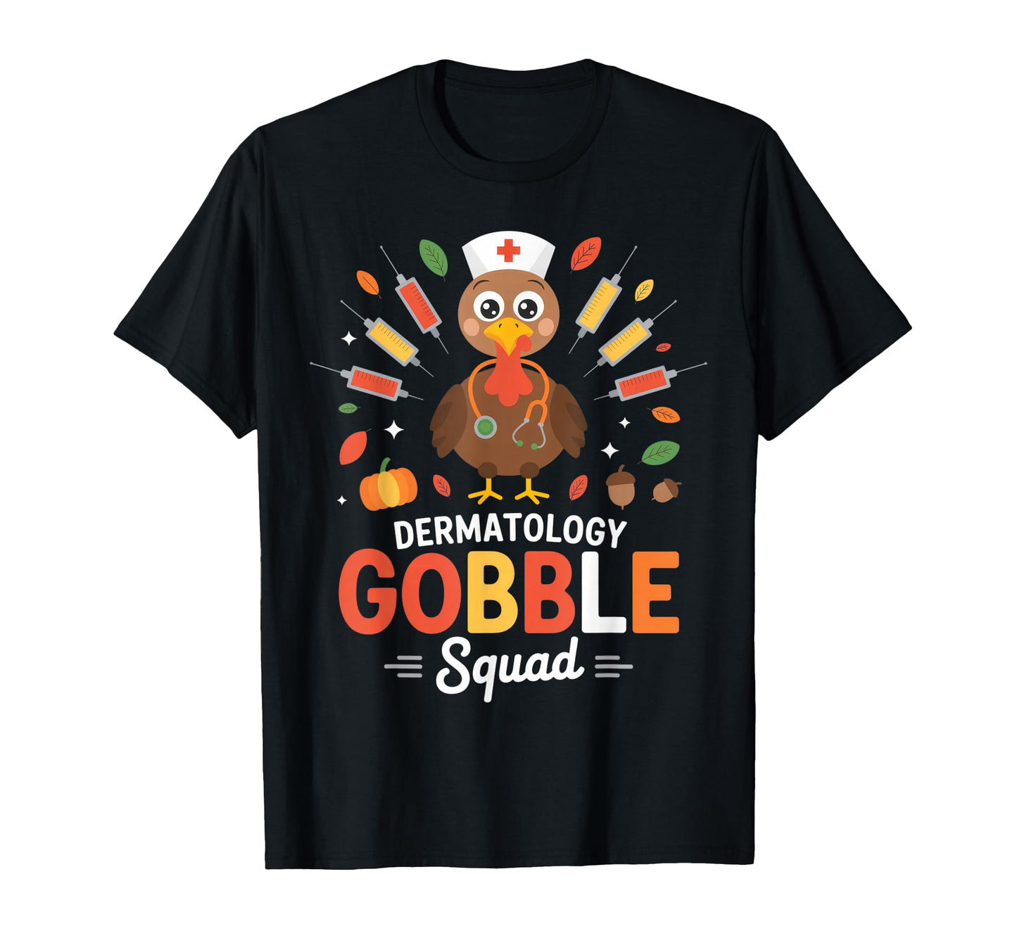 Dermatology Gobble Squad for Nurses and Doctors Thanksgiving T-Shirt
