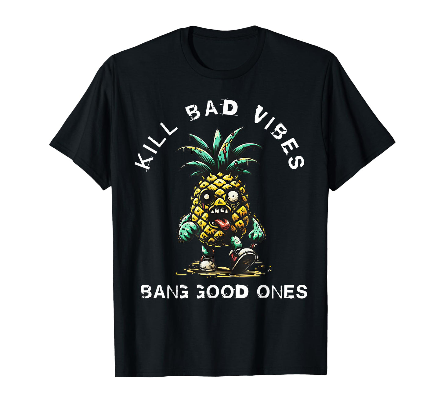 Pineapple Kill Bad Vibes Bang Good Ones T-Shirt