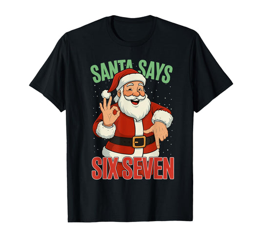 Santa Says Six Seven 67 Meme Christmas Holiday 6 7 Funny T-Shirt