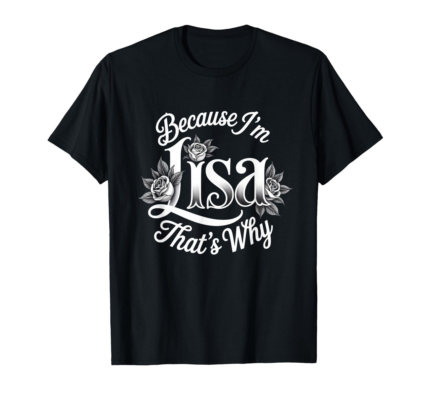 Because I'm Lisa That's Why Statement T-Shirt