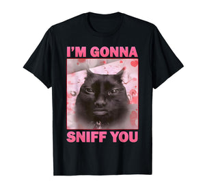 I'm Gonna Sniff You Funny Brainrot Cats Meme for Woman Man T-Shirt