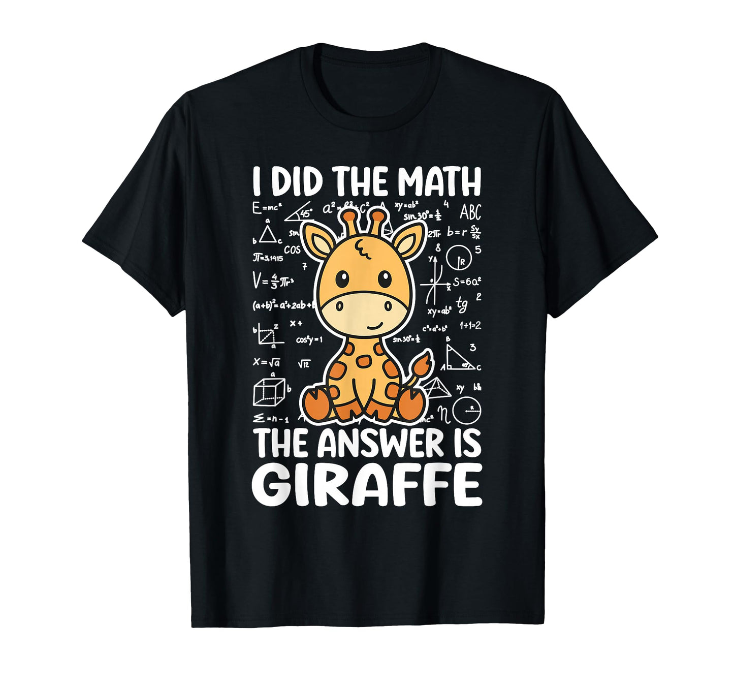 I Did The Math The Answer is Giraffe Funny T-Shirt