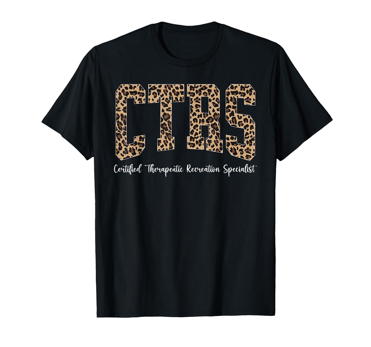 Leopard CTRS Certified Therapeutic Recreation Specialist T-Shirt