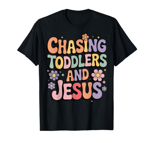 Chasing Toddlers and Jesus T-Shirt