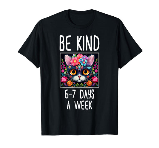 Cute Cat in Floral Ornament Be Kind 6-7 Days A Week Meme T-Shirt