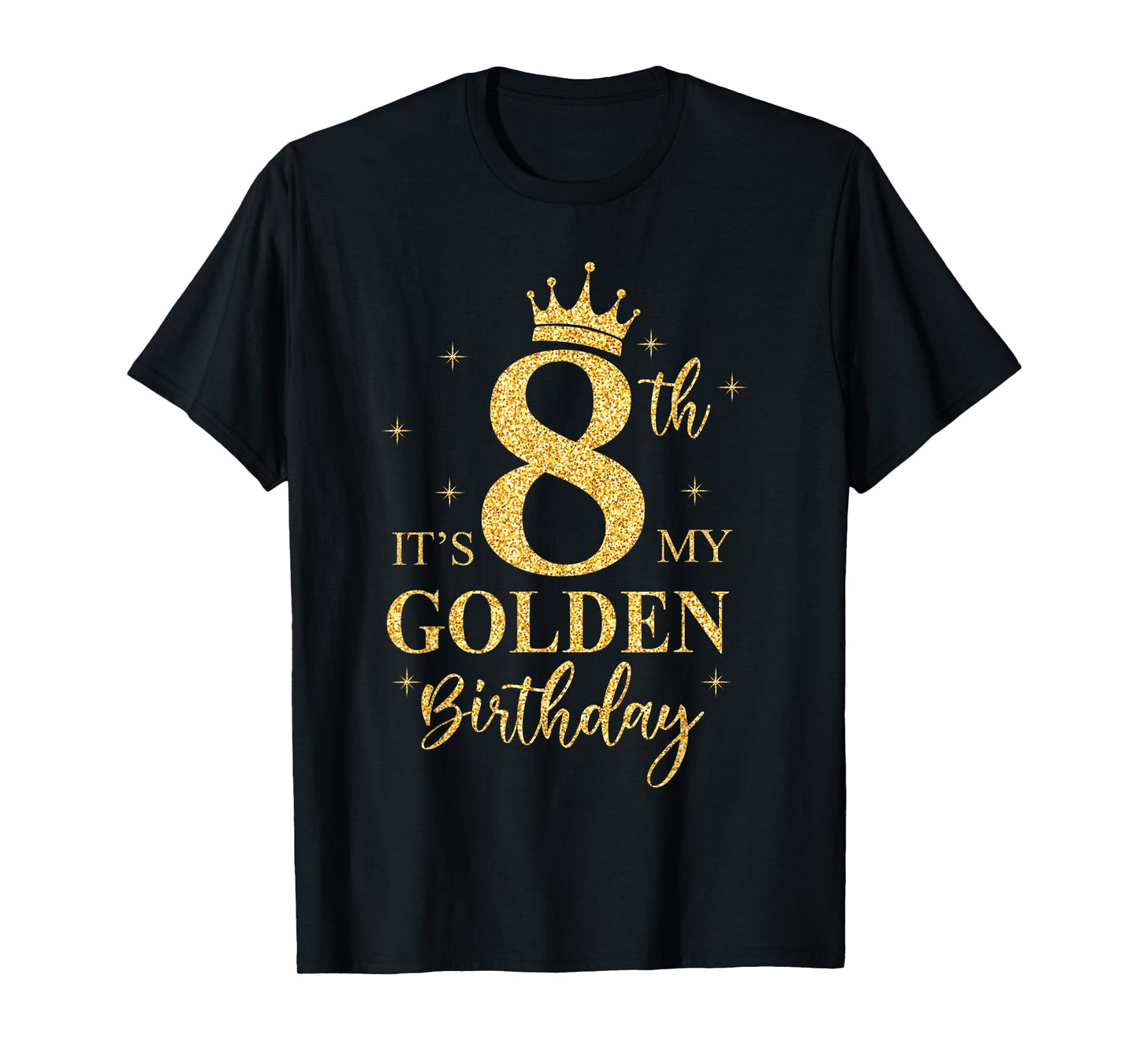 It's My 8th Golden Birthday Girl 8 Year Old Bday Kids T-Shirt