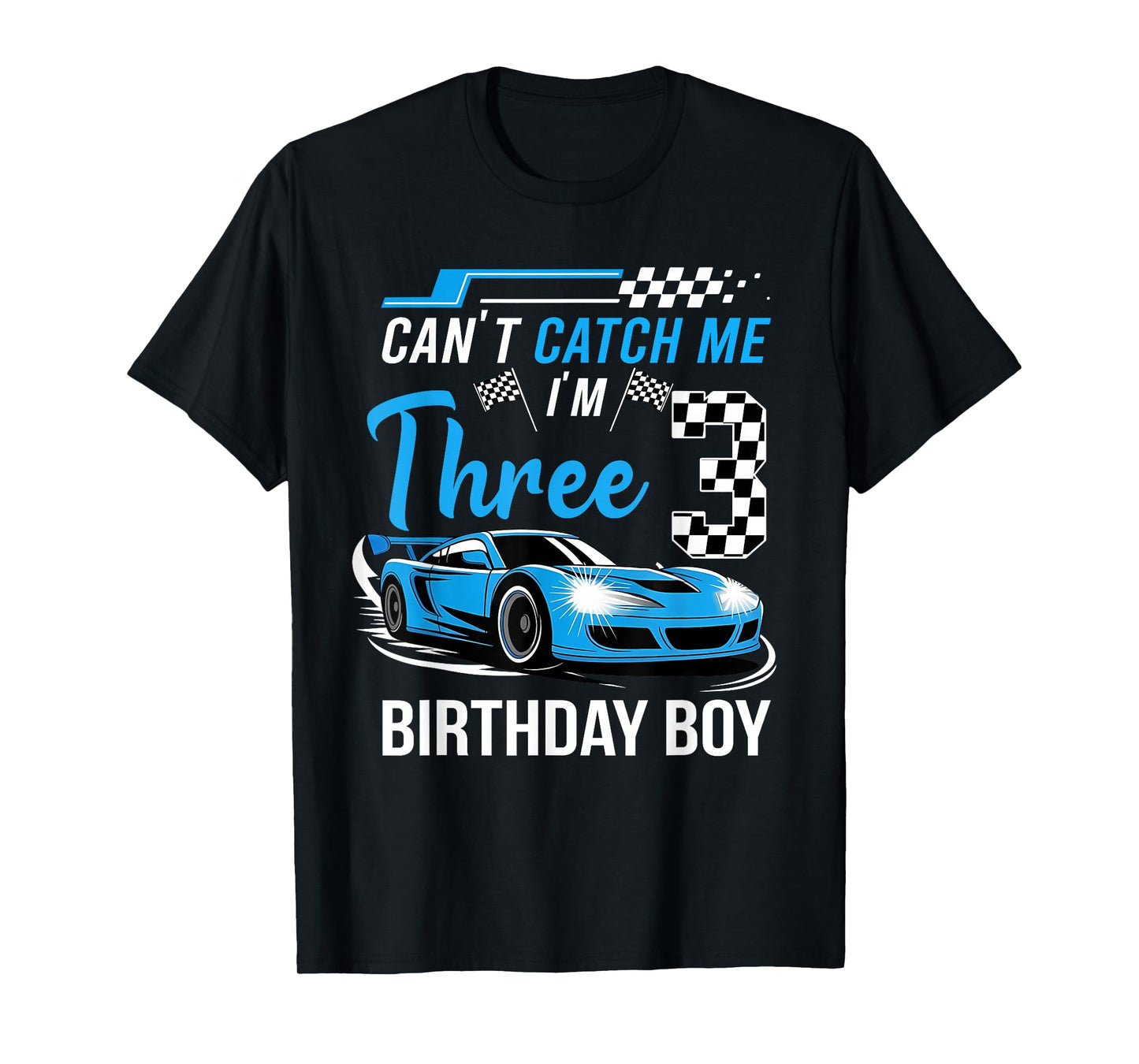Can’t Catch Me I'm 3 Year Old Birthday Boy Race Car Party T-Shirt