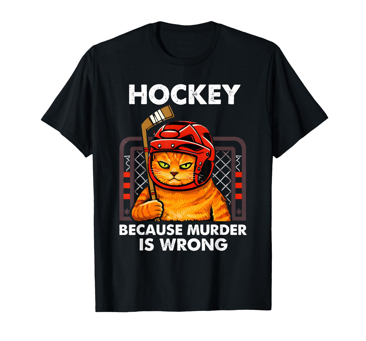Hockey Because Murder is Wrong Funny Cat Goalie Art T-Shirt