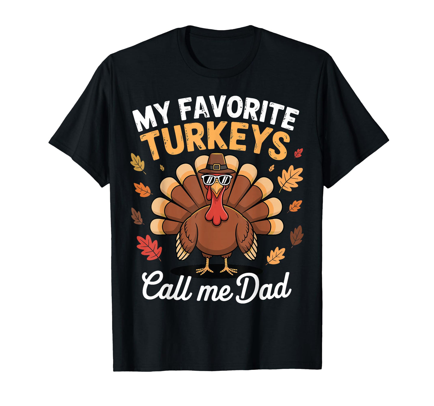 My Favorite Turkeys Call Me Dad Matching Family Thanksgiving T-Shirt