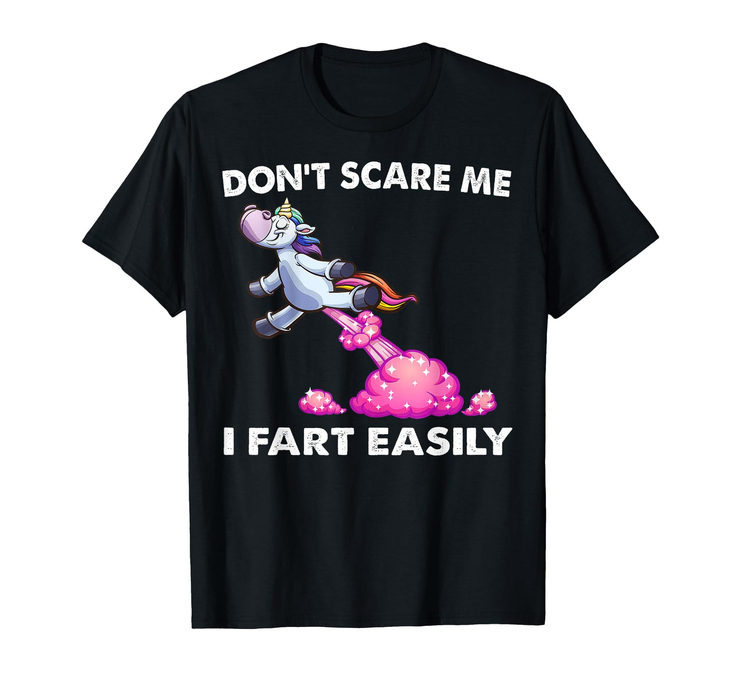 Funny Sarcasm Humor Unicorn Don't Scare Me I Fart Easily T-Shirt