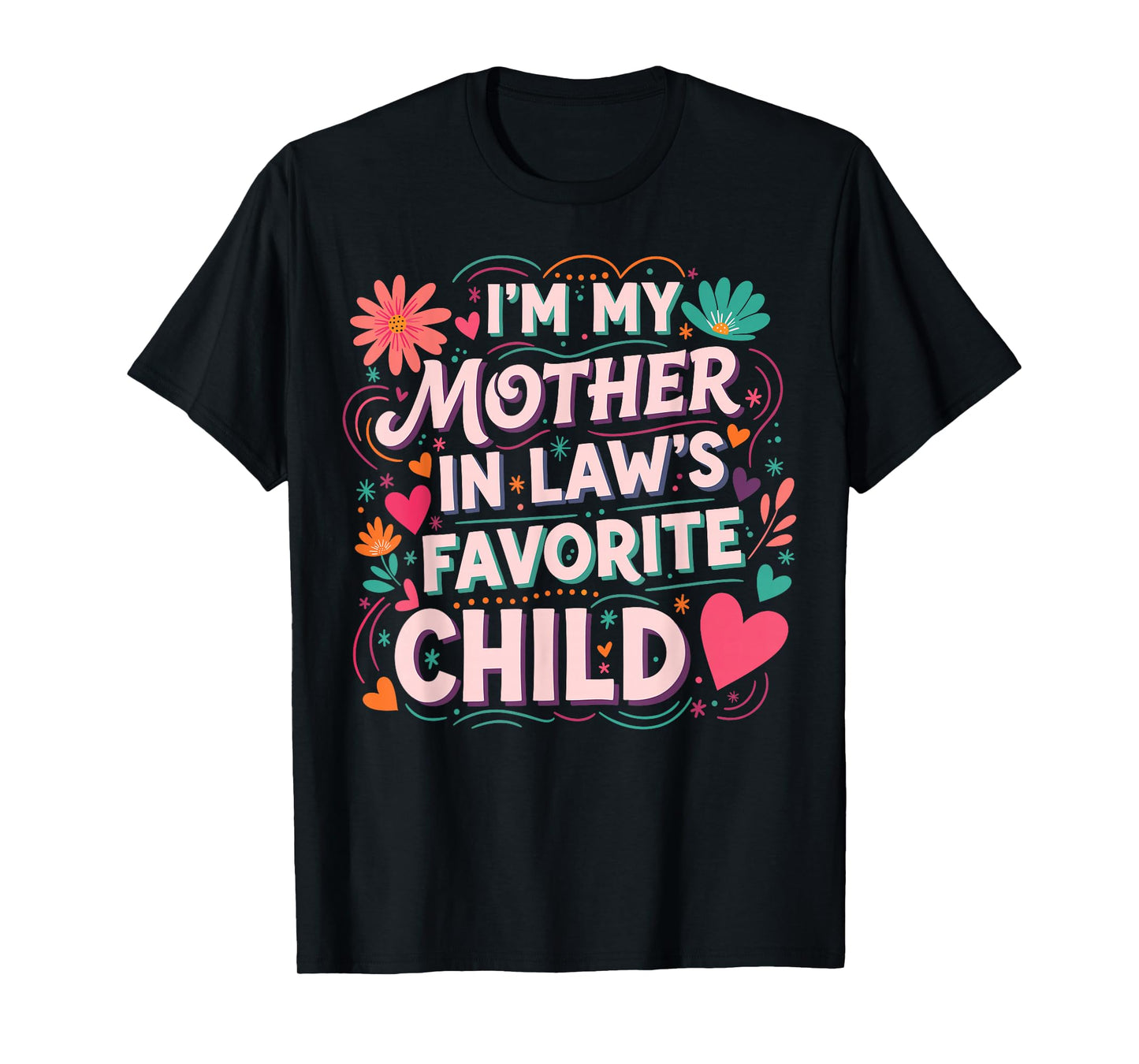 I'm My Mother in Law's Favorite Child Funny Family Women Men T-Shirt