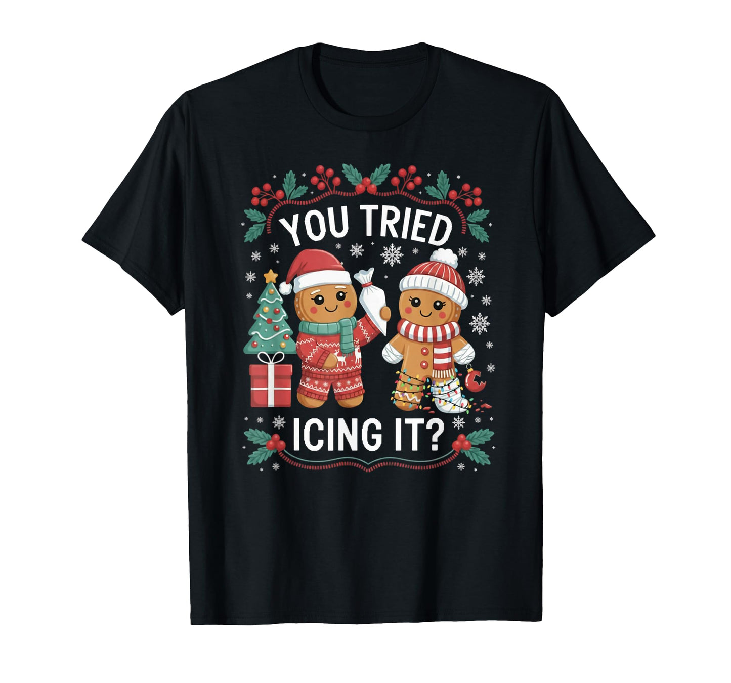 You Tried Icing It Funny Holiday Season Baking T-Shirt