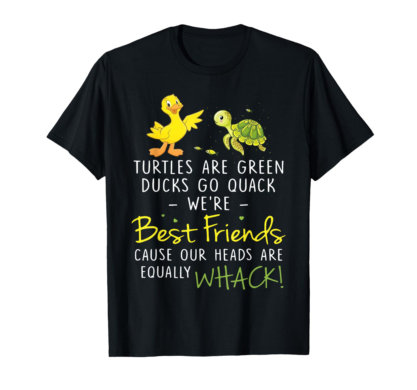 Turtles are Green Ducks Go Quack were Best Friends Cause Our T-Shirt