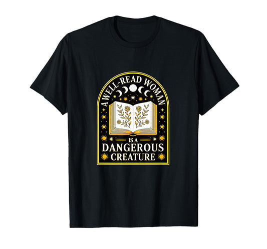 A Well Read Woman is A Dangerous Creature for Book Lovers T-Shirt