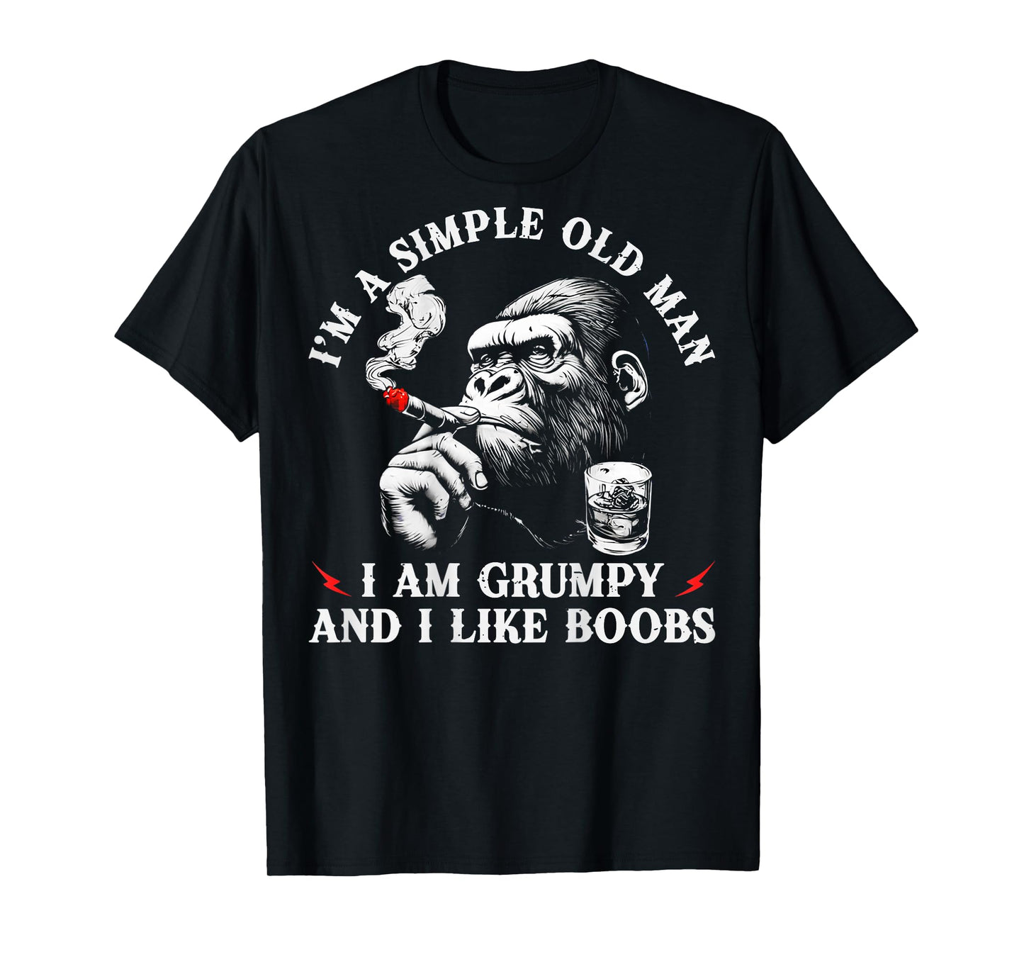 (ON Back) I'm A Simple Old Man I Am Grumpy and I Like Boobs T-Shirt