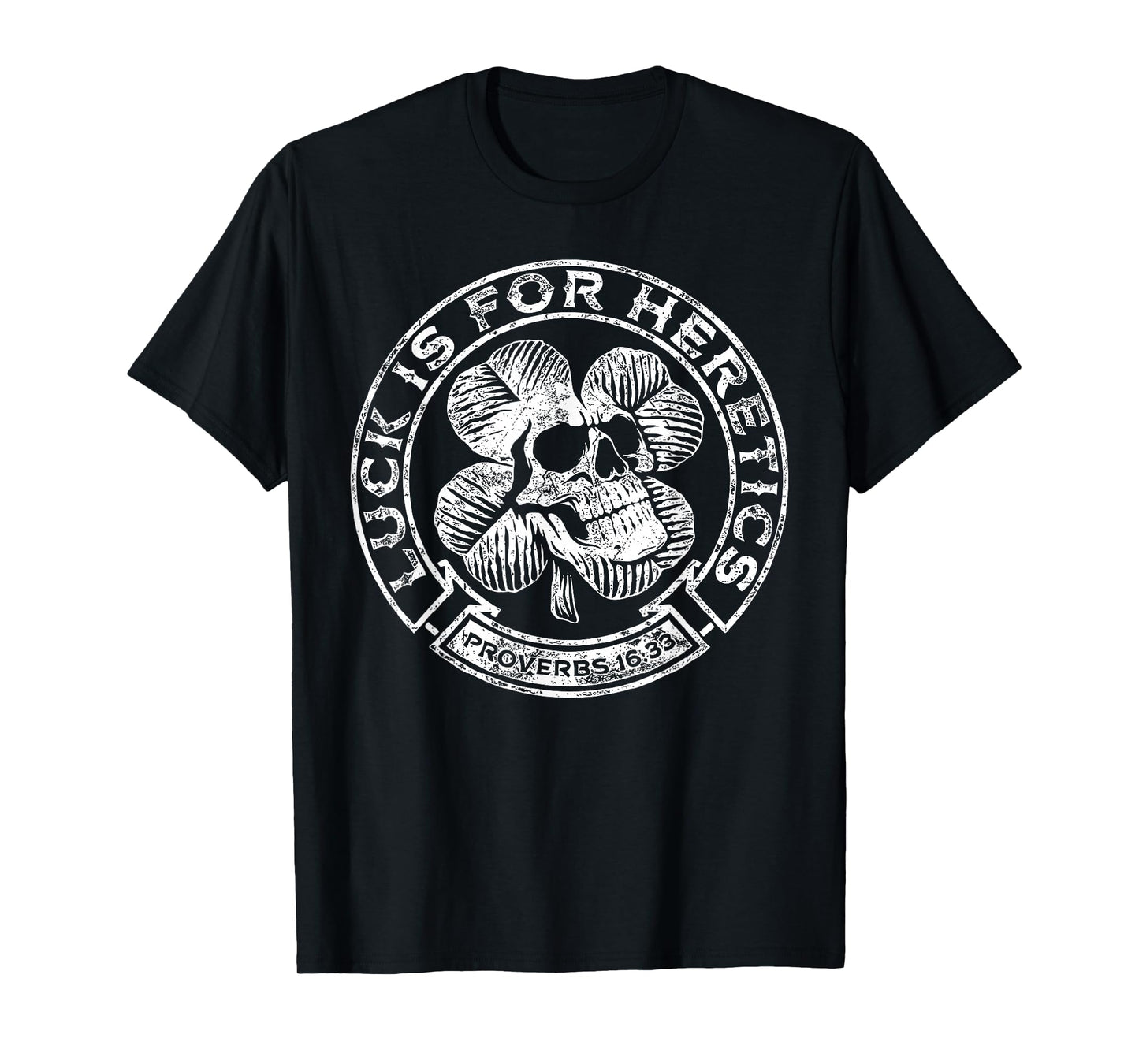 Lucky is for Heretics Proverbs 16:33 St Patricks Day Skull T-Shirt