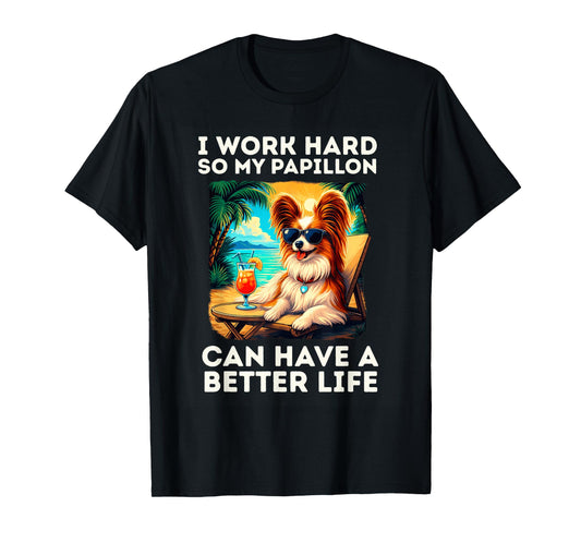 Funny Papillon Dog Design I Work Hard Papillon Lover T-Shirt