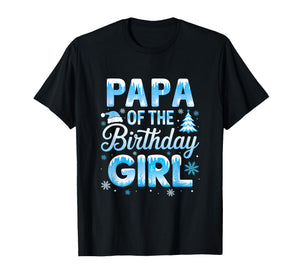 Papa of The Birthday Girl Snowflakes Winter Family Matching T-Shirt