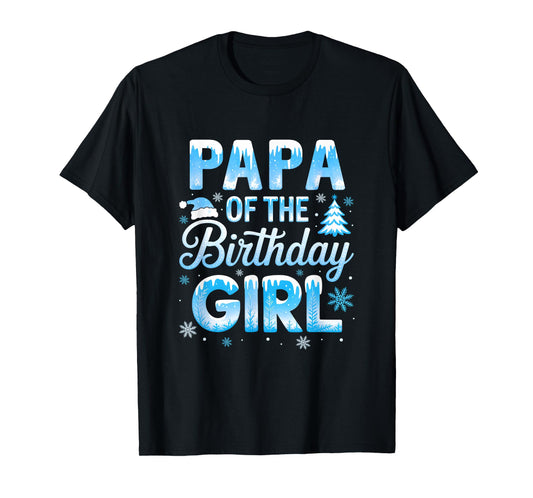 Papa of The Birthday Girl Snowflakes Winter Family Matching T-Shirt