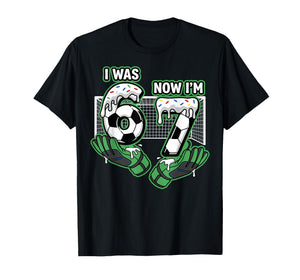 7 Year Old Birthday Soccer I was 6 Now I'm 7 T-Shirt